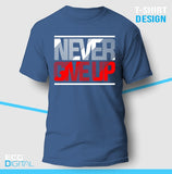Never Give Up Unisex T-Shirt