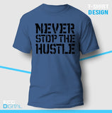 Never Stop the Hustle Unisex T-Shirt