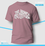No Money No Attitude Unisex T-Shirt