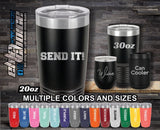 Send It Custom Laser Engraved Tumbler