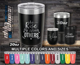 We Rise By Lifting Others Custom Laser Engraved Tumbler