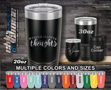 Think Happy Thoughts Custom Laser Engraved Tumbler