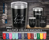 Live Laugh Love Custom Laser Engraved Tumbler